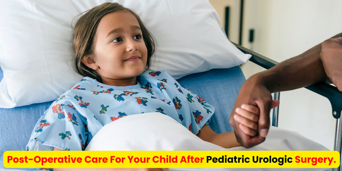 Pediatric Surgeon in Pune | Pediatric doctor in Pune | Post-operative care for your child after pediatric urologic surgery.