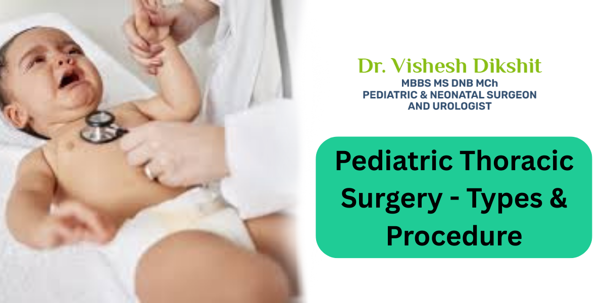 Pediatric Thoracic Surgery - Types & Procedure