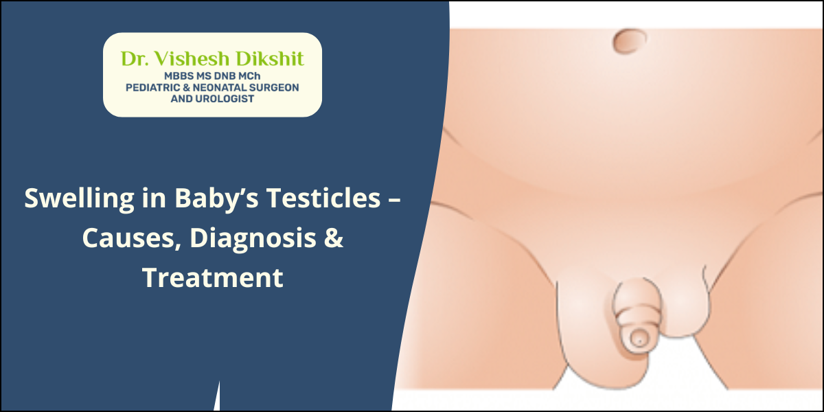 Swelling in Baby’s Testicles: Causes, Diagnosis & Treatment | Dr. Vishesh Dikshit Pune