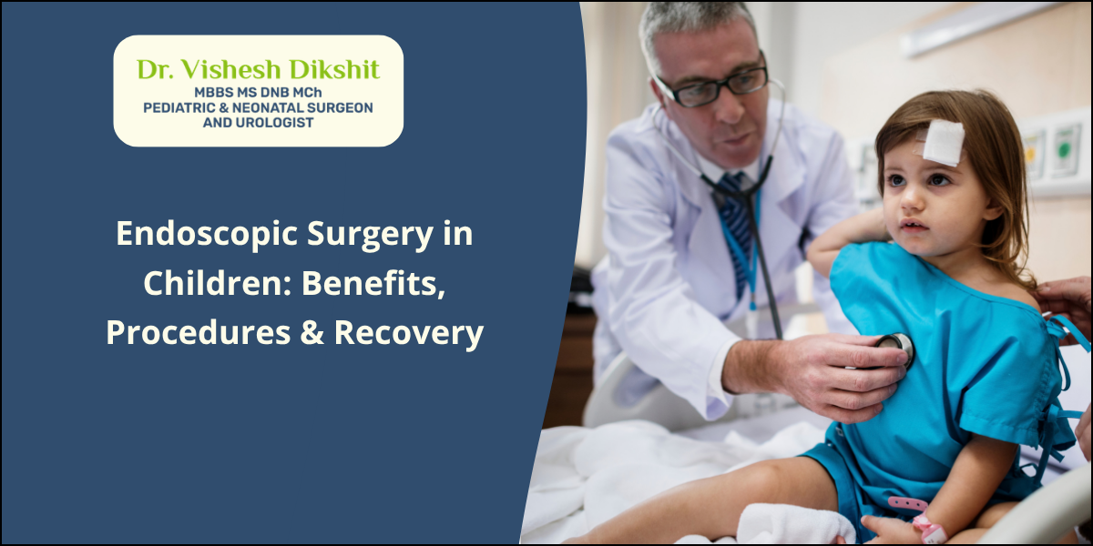 Endoscopic Surgery in Children: Benefits, Procedures & Recovery